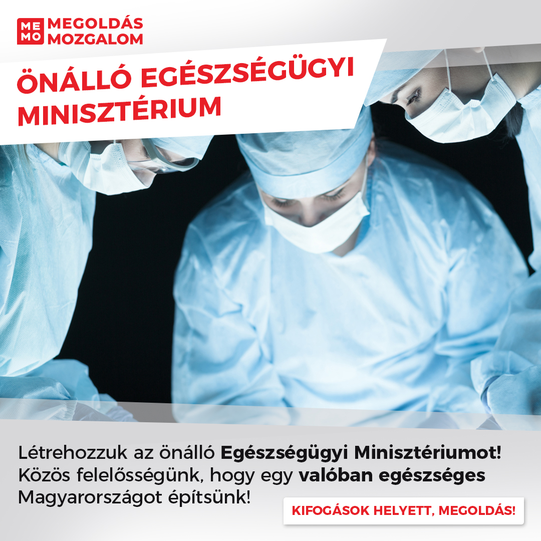 We establish an independent Ministry of Health! It is our shared responsibility to build a truly healthy Hungary!
