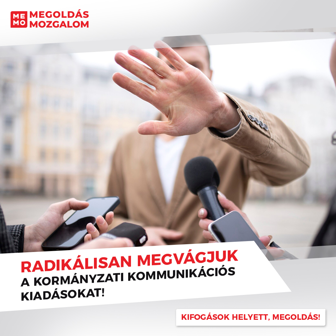 Radikálisan megvágjuk a kormányzati kommunikációs kiadásokat!