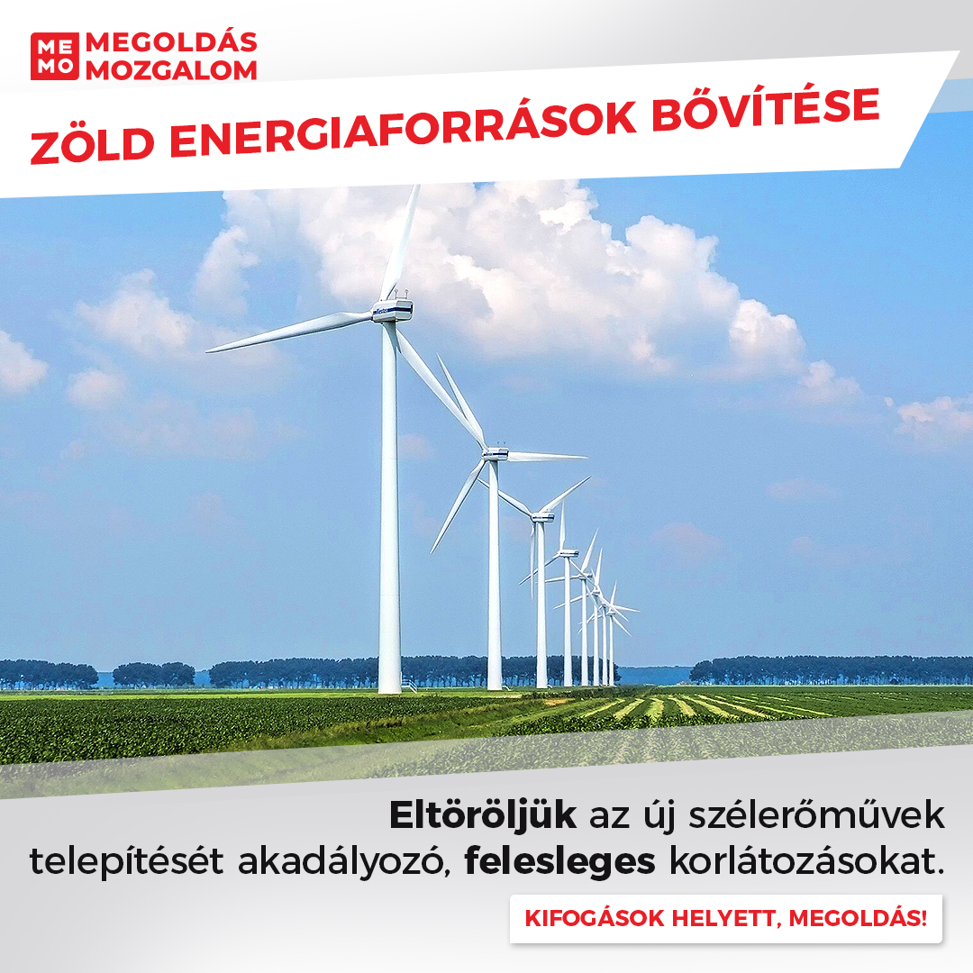 Zöld Energiaforrások bővítése. Töröljük el az új szélerőművek telepítését akadályozó, felesleges korlátozásokat!