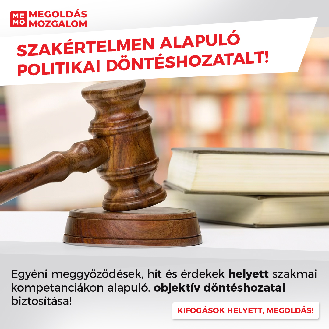 Szakértelmen alapuló politikai döntéshozatalt! Egyéni meggyőződések, hit és érdekek helyett szakmai kompetenciákon alapuló, objektív döntéshozatal biztosítása!