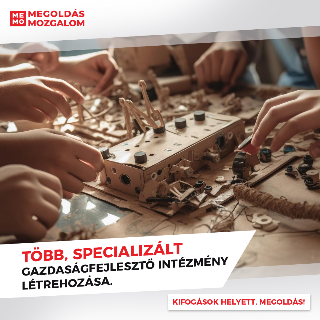 Több, specializált gazdaságfejlesztő intézmény létrehozása.