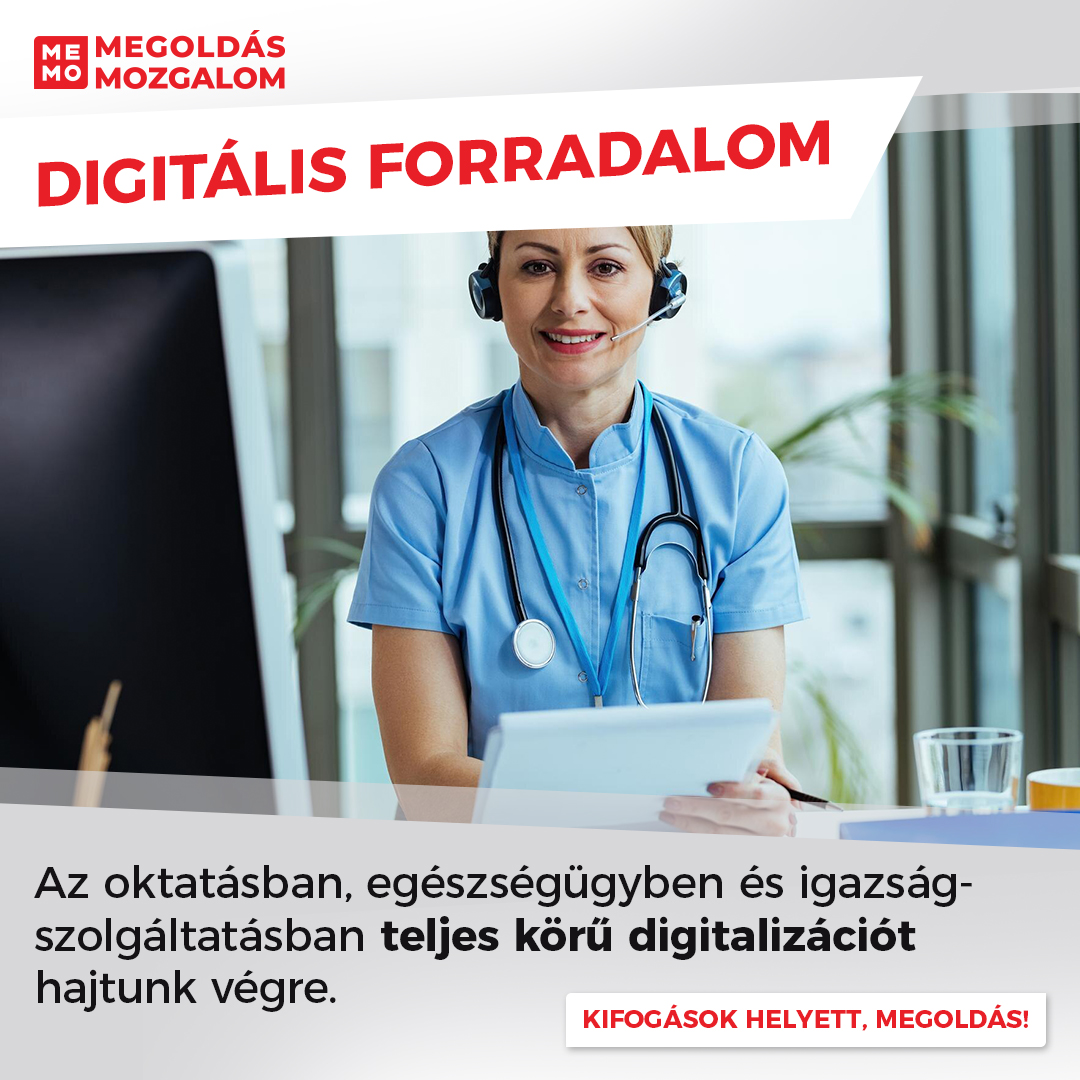 Digitális Forradalom. Az oktatásban, egészségügyben és igazságszolgáltatásban teljes körű digitalizációt hajtunk végre,